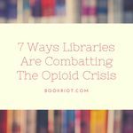 7 Ways Libraries Are Combatting the Opioid Crisis - 51