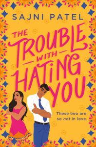 cover of The Trouble with Hating You by Sajni Patel