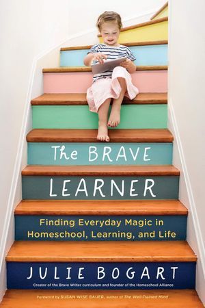 The Brave Learner by Julie Bogart