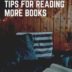 7 of the Best Tips for Reading More Books - 52