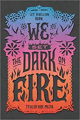 cover of We Set the Dark on Fire by Tehlor Kay Mejia; multicolored background with black font on decorative cut paper