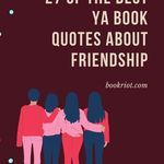 27 of the Best YA Book Quotes About Friendship - 47