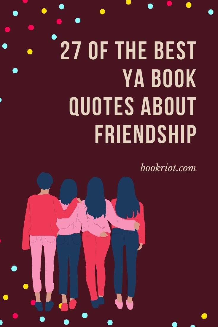 27 of the Best YA Book Quotes About Friendship Book Riot