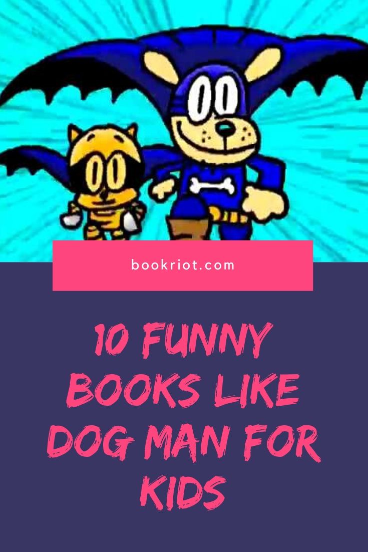 10 Funny Books Like Dog Man For Kids Who Inhale The Series Book Riot