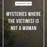 Read Harder  A Mystery Where The Victim s  Is Not A Woman - 76