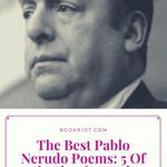 The Best Pablo Neruda Poems  5 Of His Classic Works - 32