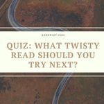 Quiz  What Should Be My Next Twisty Book  - 64