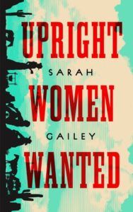 Book cover of Upright Women Wanted; image of people standing in old west dress against a blue sky