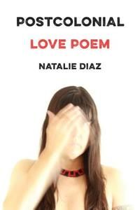 book cover of Postcolonial Love Poem by Natalie Diaz