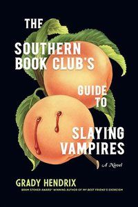 The Southern Book Club's Guide to Slaying Vampires by Grady Hendrix book cover
