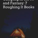 Camping in Sci Fi and Fantasy  7 Roughing It Books - 75