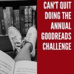 Why I Just Can t Quit Doing the Yearly Goodreads Challenge - 87