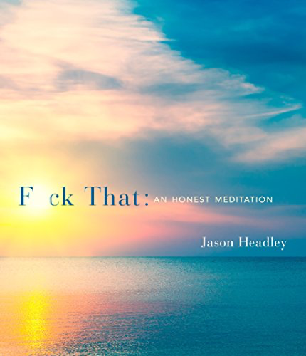 cover image of F*ck That: An Honest Meditation
