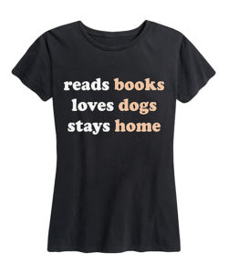 Reads Books Loves Dogs Stays Home T-Shirt