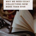 Why We Need Essay Collections Now More Than Ever - 24