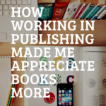 How Working in Publishing Made Me Appreciate Books More - 70