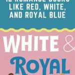 12 Romance Books Like Red  White  And Royal Blue - 25