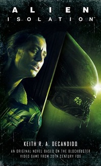 Alien Isolation Keith R.A. DeCandido Alien Franchise