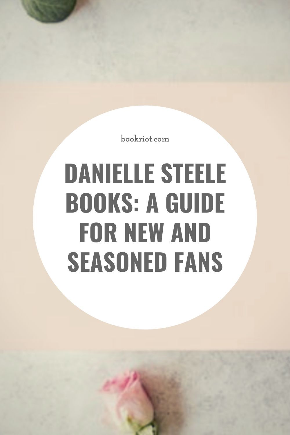 Danielle Steel Books A Guide for New and Established Fans Book Riot