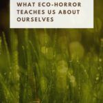 Something Else Out There  What Eco Horror Teaches Us About Ourselves - 5