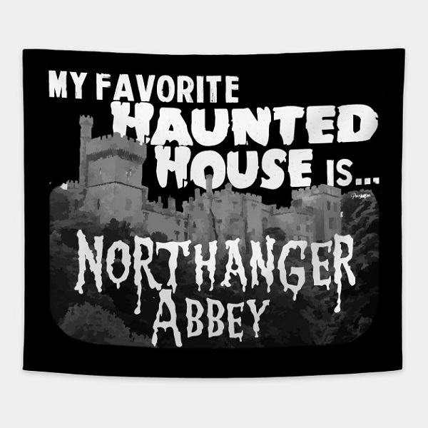 Northanger Abbey wall tapestry | https://www.teepublic.com/tapestry/3571348-my-favorite-haunted-house-is-northanger-abbey