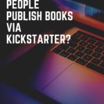 Why Do People Choose To Publish Their Books Via Kickstarter  - 90