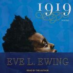 1919: Poems by Eve L. Ewing, read by the author