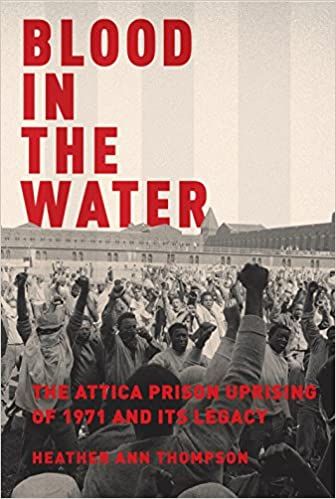 Book cover of Blood in the Water: The Attica Prison Uprising of 1971 and Its Legacy by Heather Ann Thompson; photo of the uprising