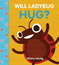 Will Ladybug Hug by Hilary Leung