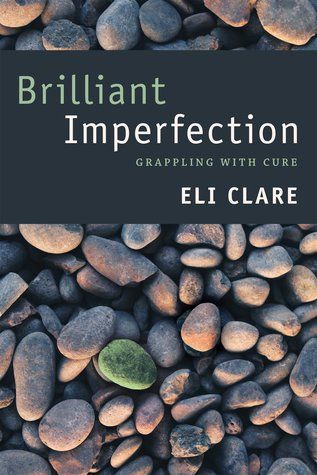 book cover of Brilliant Imperfection by Eli Clare