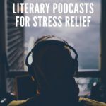 10 of the Best Literary Podcasts for Stress Relief - 2