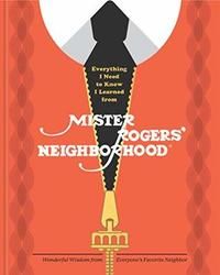 Everything I Need to Know I Learned from Mister Rogers cover