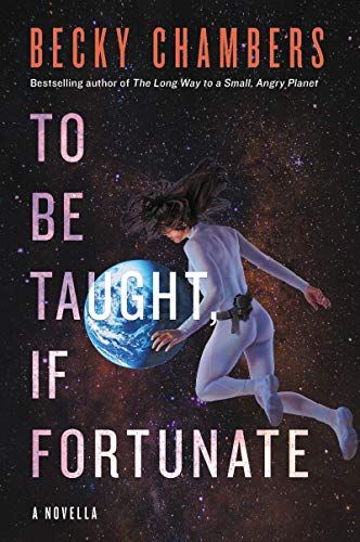 cover of To Be Taught, If Fortunate by Becky Chambers