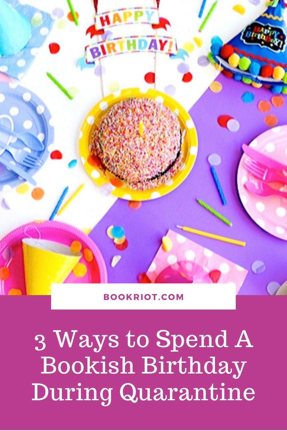 3 Ways to Spend a Bookish Birthday During Quarantine