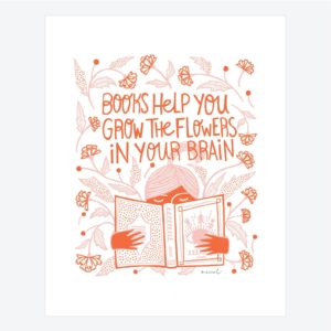 Books Help You Grow Flowers in Your Brain Print