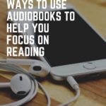 3 Creative Ways to Use Audiobooks to Help You Focus on Reading During Isolation - 99