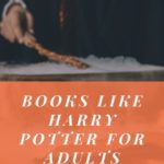 15 Books Like Harry Potter for Adults Who Want to Recapture the Magic - 92