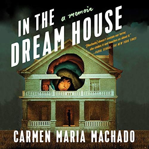 audiobook cover of In the Dream House by Carmen Maria Machado