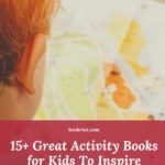 15  Great Activity Books for Kids to Inspire Indoor Fun  and Learning  - 11