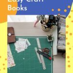 Pick Up a New Hobby Quickly With These Easy Craft Books for Beginners - 55