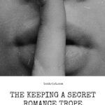 The Keeping a Secret Romance Trope  Romance Tropetonite - 55