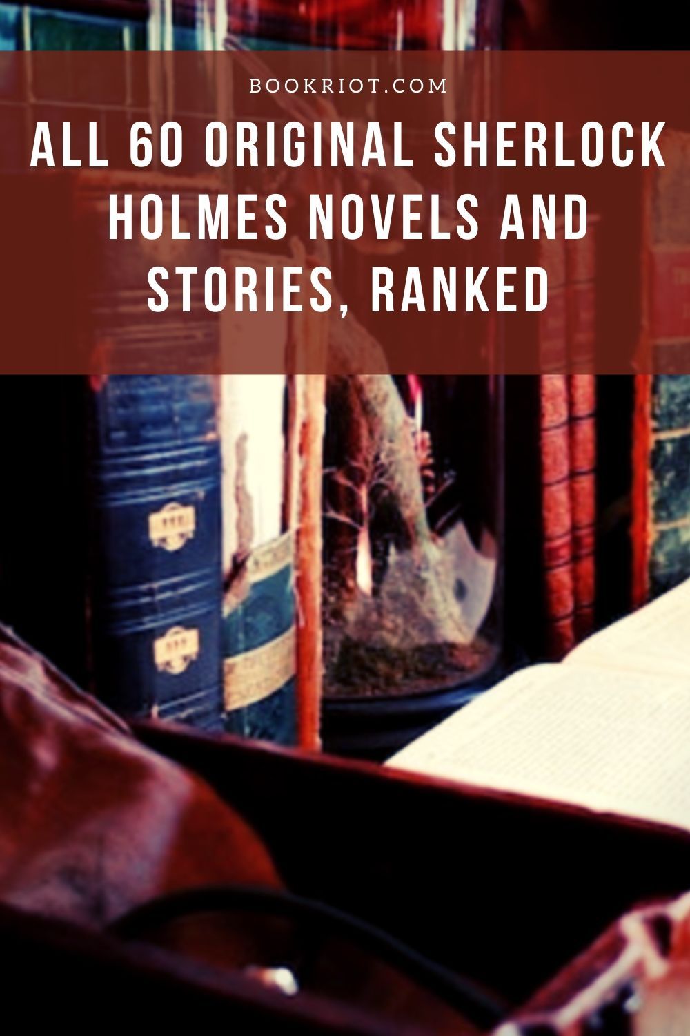 All 60 Original Sherlock Holmes Novels and Stories, Ranked