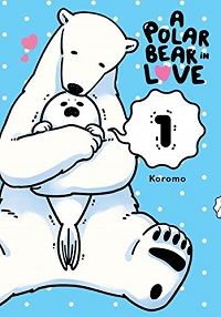 A Polar Bear in Love volume 1 cover - Koromo