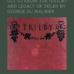 A Brief History of a Forgotten Sensation  TRILBY by George Du Maurier - 30