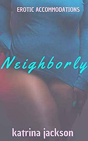 cover of Neighborly by Katrina Jackson