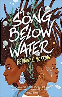 A Song Below Water by Bethany C. Morrow 