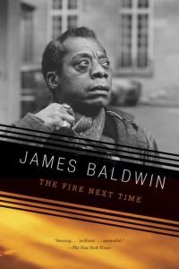 James Baldwin Books: The Fire Next Time by James Baldwin. Link: https://prodimage.images-bn.com/pimages/9780679744726_p0_v2_s1200x630.jpg