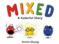 Mixed: A Colorful Story by Arree Chung