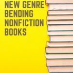 5 of the Best New Genre Bending Nonfiction Books - 95