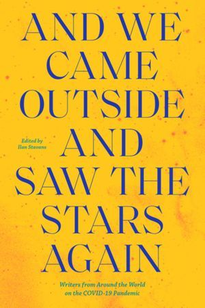And We Came Outside and Saw the Stars Again edited by Ilan Stavans